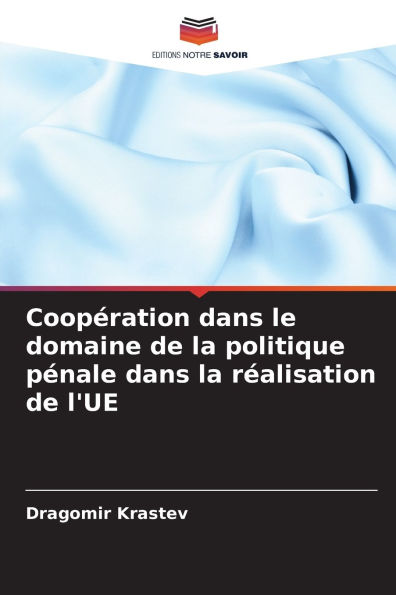 Coopï¿½ration dans le domaine de la politique pï¿½nale dans la rï¿½alisation de l'UE
