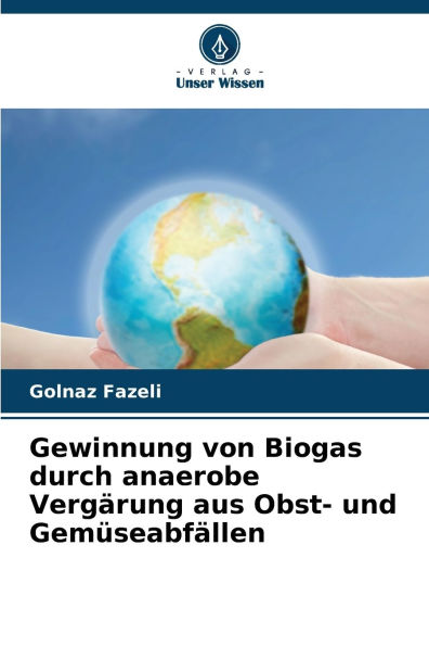 Gewinnung von Biogas durch anaerobe Vergï¿½rung aus Obst- und Gemï¿½seabfï¿½llen