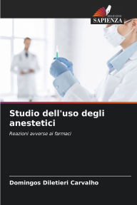 Title: Studio dell'uso degli anestetici, Author: Domingos Diletieri Carvalho