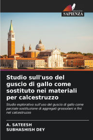 Title: Studio sull'uso del guscio di gallo come sostituto nei materiali per calcestruzzo, Author: A Sateesh