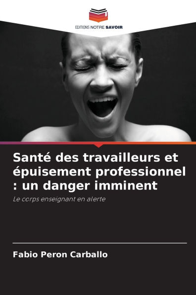 Santï¿½ des travailleurs et ï¿½puisement professionnel: un danger imminent