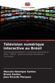 Title: Tï¿½lï¿½vision numï¿½rique interactive au Brï¿½sil, Author: Marcelo Henrique Santos