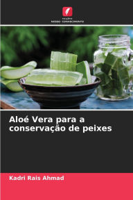 Title: Aloï¿½ Vera para a conservaï¿½ï¿½o de peixes, Author: Kadri Rais Ahmad