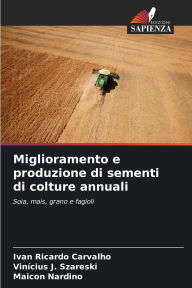 Title: Miglioramento e produzione di sementi di colture annuali, Author: Ivan Ricardo Carvalho