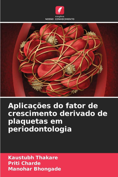 Aplicaï¿½ï¿½es do fator de crescimento derivado de plaquetas em periodontologia