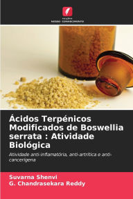 Title: ï¿½cidos Terpï¿½nicos Modificados de Boswellia serrata: Atividade Biolï¿½gica, Author: Suvarna Shenvi
