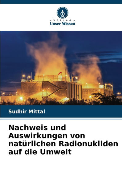 Nachweis und Auswirkungen von natï¿½rlichen Radionukliden auf die Umwelt