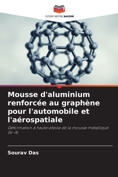 Mousse d'aluminium renforcï¿½e au graphï¿½ne pour l'automobile et l'aï¿½rospatiale