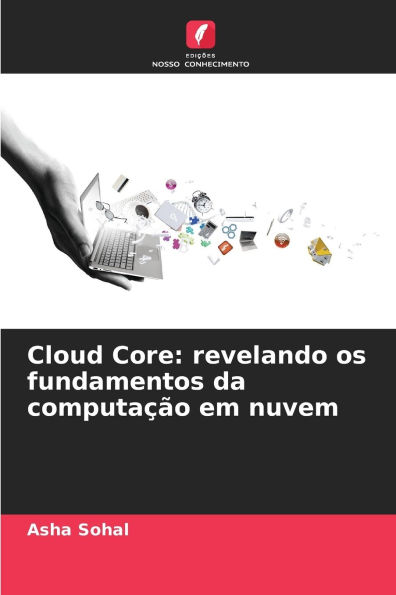 Cloud Core: revelando os fundamentos da computaï¿½ï¿½o em nuvem