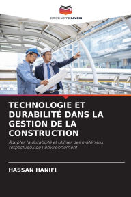Title: Technologie Et Durabilitï¿½ Dans La Gestion de la Construction, Author: Hassan Hanifi