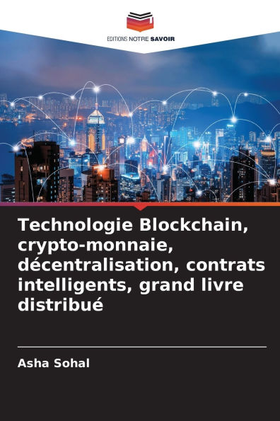 Technologie Blockchain, crypto-monnaie, dï¿½centralisation, contrats intelligents, grand livre distribuï¿½
