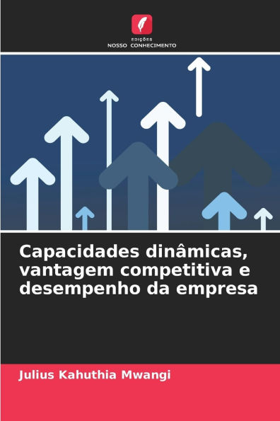 Capacidades dinï¿½micas, vantagem competitiva e desempenho da empresa