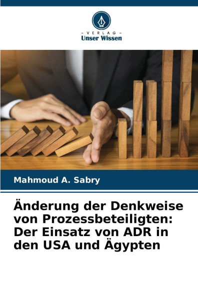 ï¿½nderung der Denkweise von Prozessbeteiligten: Der Einsatz von ADR in den USA und ï¿½gypten