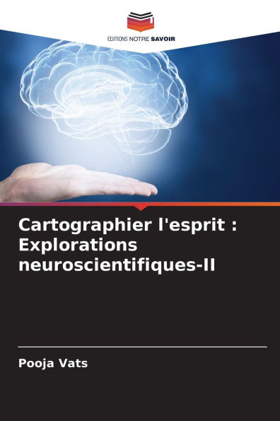 Cartographier l'esprit: Explorations neuroscientifiques-II