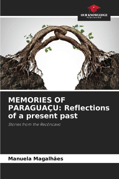 Memories of Paraguaï¿½u: Reflections of a present past