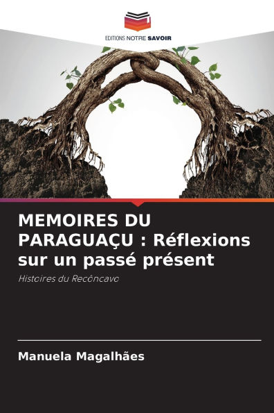 Memoires Du Paraguaï¿½u: Rï¿½flexions sur un passï¿½ prï¿½sent