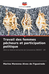 Title: Travail des femmes pï¿½cheurs et participation politique, Author: Marina Morenna Alves de Figueiredo