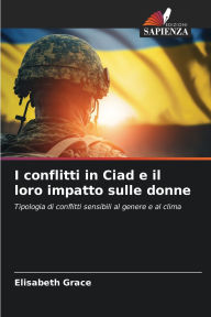 Title: I conflitti in Ciad e il loro impatto sulle donne, Author: Elisabeth Grace