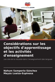 Title: Considï¿½rations sur les objectifs d'apprentissage et les activitï¿½s d'enseignement, Author: Nahum Samperio-Sïnchez