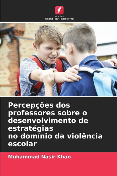 Percepï¿½ï¿½es dos professores sobre o desenvolvimento de estratï¿½gias no domï¿½nio da violï¿½ncia escolar