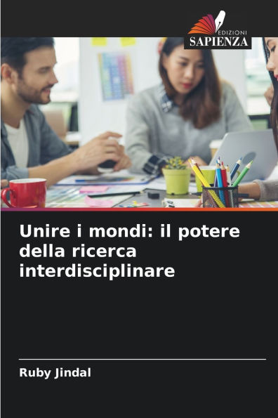 Unire i mondi: il potere della ricerca interdisciplinare