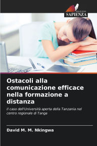Title: Ostacoli alla comunicazione efficace nella formazione a distanza, Author: David M M Nkingwa