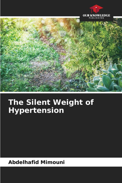 The Silent Weight of Hypertension