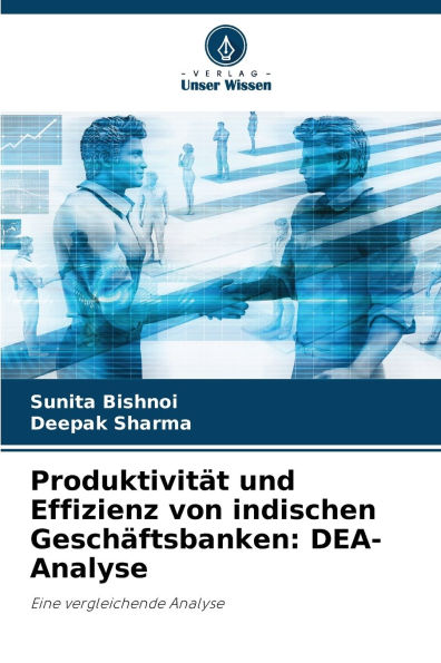 Produktivitï¿½t und Effizienz von indischen Geschï¿½ftsbanken: DEA-Analyse