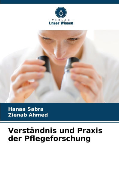 Verstï¿½ndnis und Praxis der Pflegeforschung
