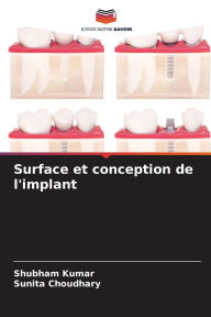 Title: Surface et conception de l'implant, Author: Shubham Kumar