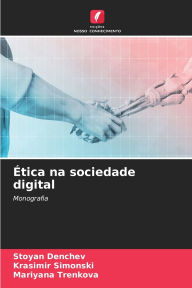 Title: ï¿½tica na sociedade digital, Author: Stoyan Denchev