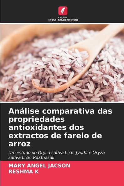 Anï¿½lise comparativa das propriedades antioxidantes dos extractos de farelo de arroz