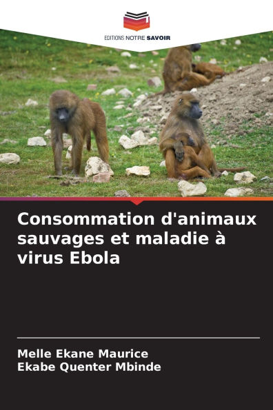 Consommation d'animaux sauvages et maladie ï¿½ virus Ebola