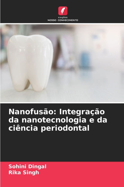 Nanofusï¿½o: Integraï¿½ï¿½o da nanotecnologia e da ciï¿½ncia periodontal