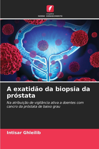 A exatidï¿½o da biopsia da prï¿½stata