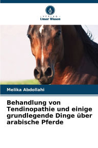 Title: Behandlung von Tendinopathie und einige grundlegende Dinge ï¿½ber arabische Pferde, Author: Melika Abdollahi