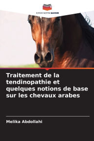 Title: Traitement de la tendinopathie et quelques notions de base sur les chevaux arabes, Author: Melika Abdollahi