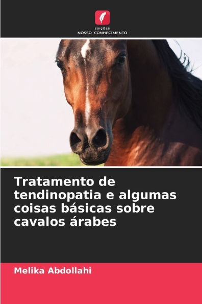 Tratamento de tendinopatia e algumas coisas bï¿½sicas sobre cavalos ï¿½rabes