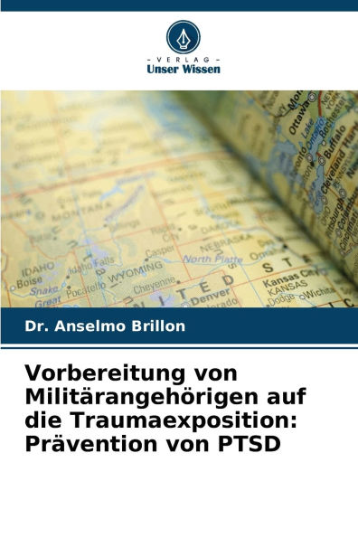 Vorbereitung von Milit�rangeh�rigen auf die Traumaexposition: Pr�vention von PTSD
