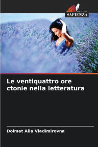 Title: Le ventiquattro ore ctonie nella letteratura, Author: Dolmat Alla Vladimirovna