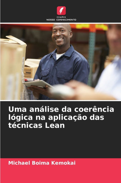 Uma anï¿½lise da coerï¿½ncia lï¿½gica na aplicaï¿½ï¿½o das tï¿½cnicas Lean
