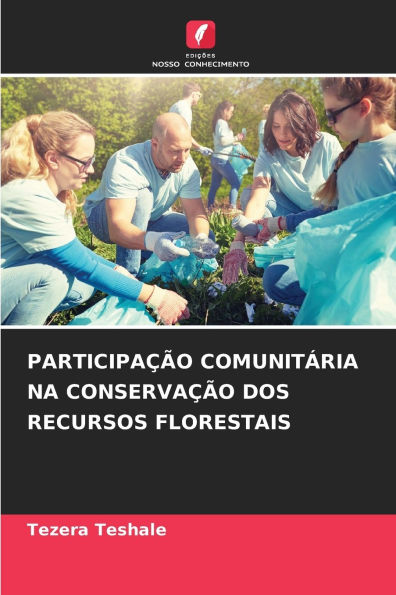 Participaï¿½ï¿½o Comunitï¿½ria Na Conservaï¿½ï¿½o DOS Recursos Florestais