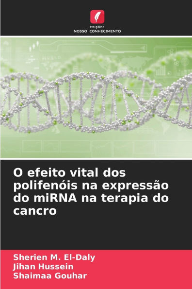 O efeito vital dos polifenï¿½is na expressï¿½o do miRNA na terapia do cancro