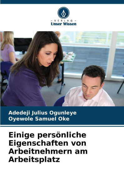 Einige persï¿½nliche Eigenschaften von Arbeitnehmern am Arbeitsplatz