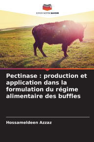 Title: Pectinase: production et application dans la formulation du rï¿½gime alimentaire des buffles, Author: Hossameldeen Azzaz