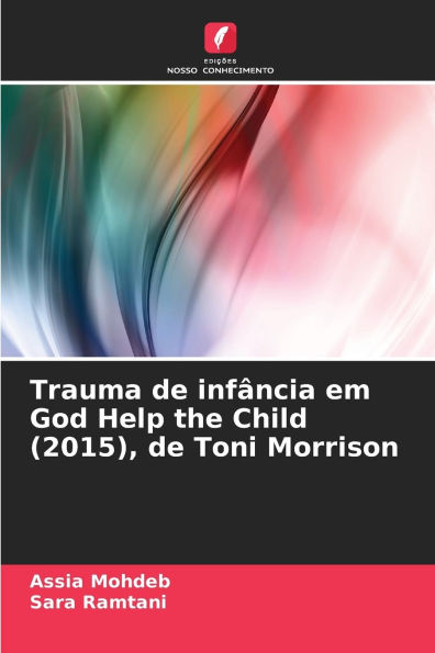 Trauma de infï¿½ncia em God Help the Child (2015), de Toni Morrison