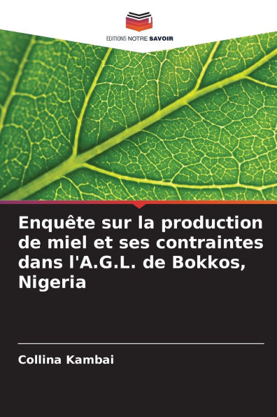 Enquï¿½te sur la production de miel et ses contraintes dans l'A.G.L. de Bokkos, Nigeria