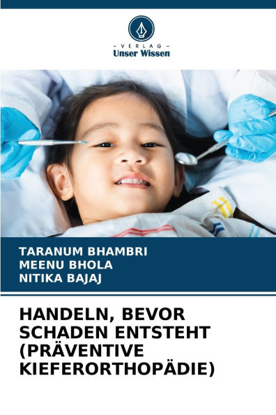 Handeln, Bevor Schaden Entsteht (Prï¿½ventive Kieferorthopï¿½die)