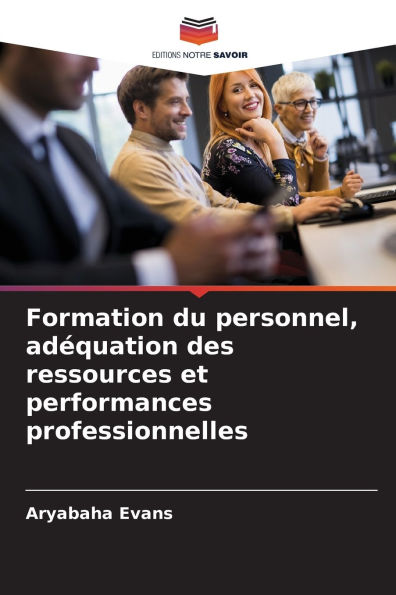 Formation du personnel, adï¿½quation des ressources et performances professionnelles
