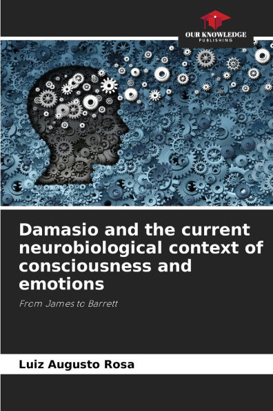 Damasio and the current neurobiological context of consciousness and emotions